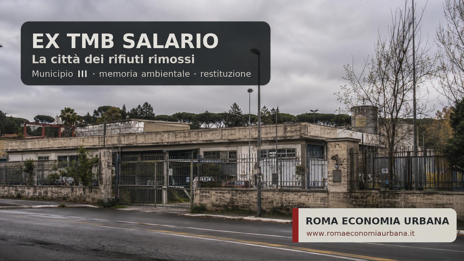 Municipio III, la città dei rifiuti rimossi: l’ex TMB Salario sarà restituito ai cittadini o resterà il simbolo di un territorio sacrificabile?