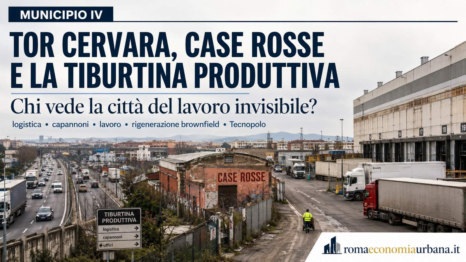 Municipio IV, Tor Cervara, Case Rosse e la Tiburtina produttiva: chi vede la città del lavoro invisibile?